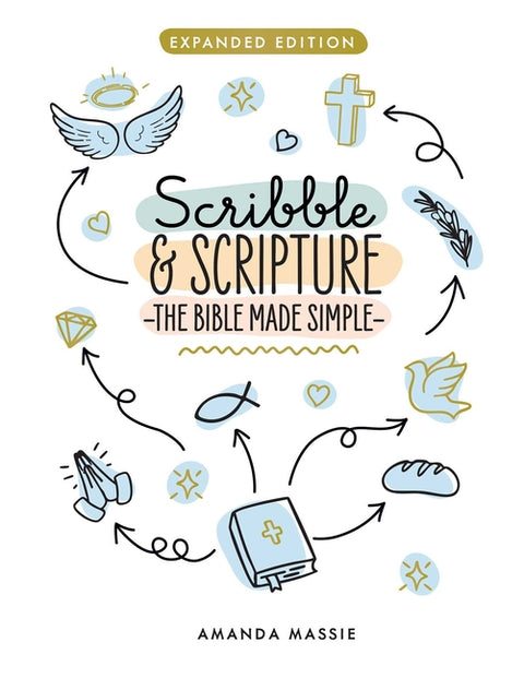 Scribble & Scripture: The Bible Made Simple: Expanded Edition by Neill, Amanda