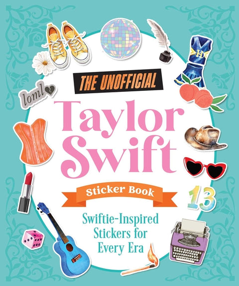 The Unofficial Taylor Swift Sticker Book: More Than 400 Swiftie-Inspired Stickers for Every Era by Andrews McMeel Publishing