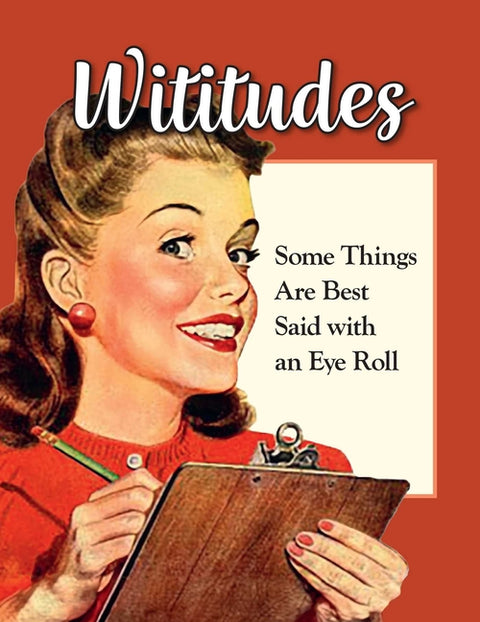 Wititudes: Some Things Are Best Said with an Eye Roll by Wititudes
