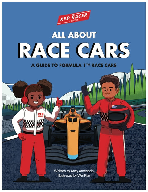 All about Race Cars: A Guide to Formula 1 Race Cars by Amendola, Andy