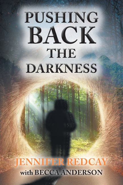 Pushing Back the Darkness by Redcay, Jennifer