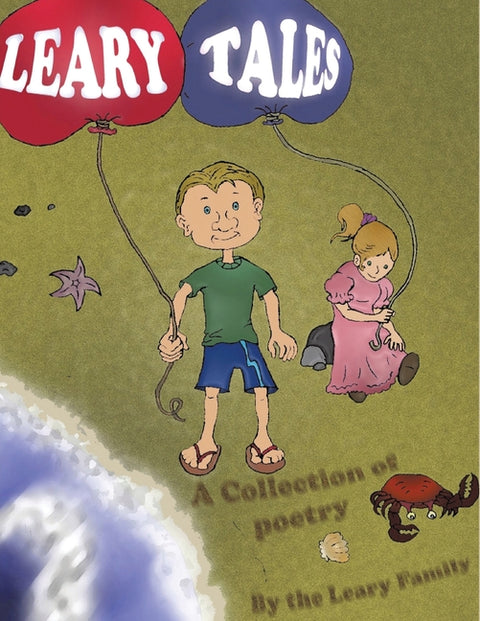 Leary Tales: A Collection of Poetry by The Leary Family