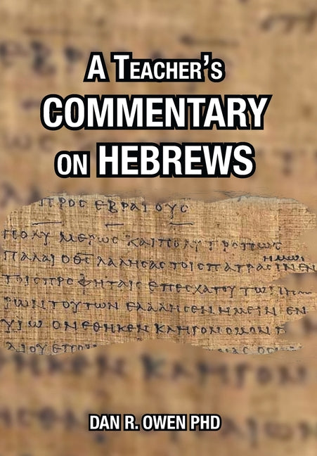 A Teacher's Commentary on Hebrews by Owen, Dan R.