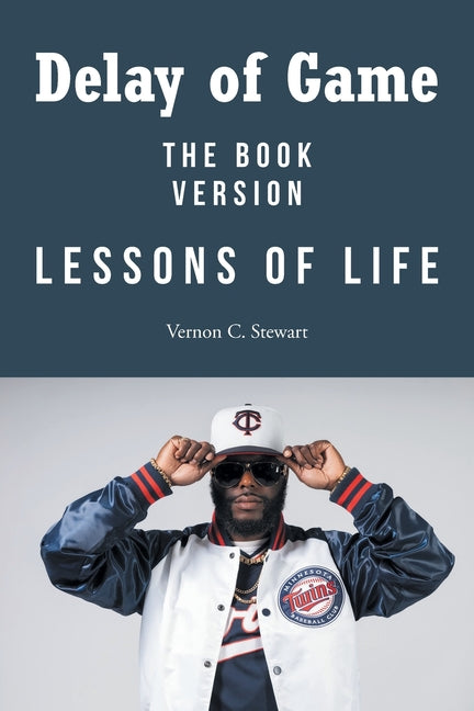 Delay of Game: Lessons of Life - The Book Version by Stewart, Vernon C.