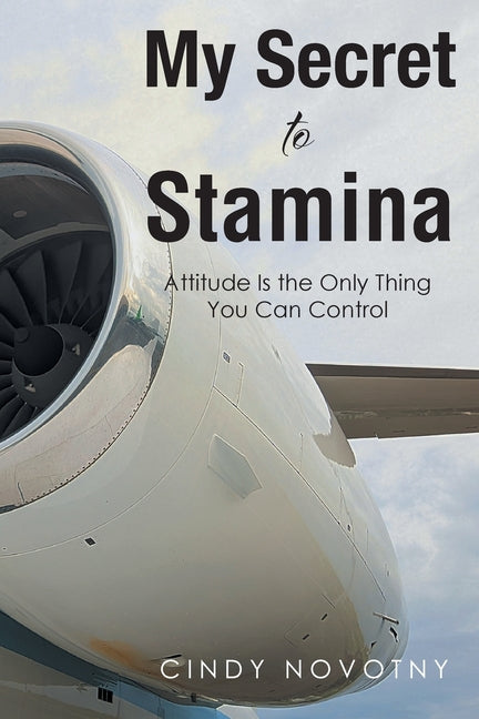My Secret to Stamina: Attitude Is the Only Thing You Can Control