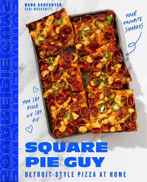 Square Pie Guy: Detroit-Style Pizza at Home by Schechter, Marc
