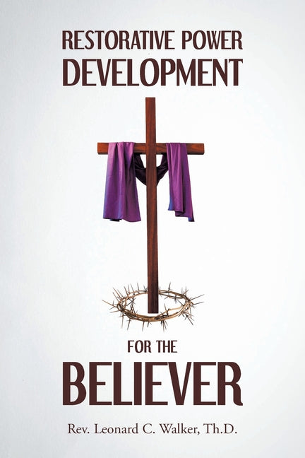 Restorative Power Development for the Believer by Walker Th D., Leonard C.