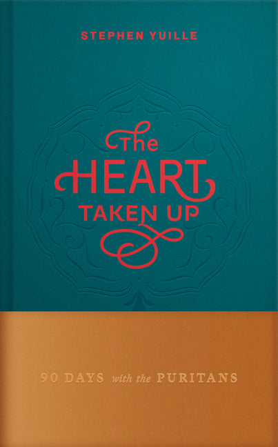 The Heart Taken Up: 90 Days with the Puritans