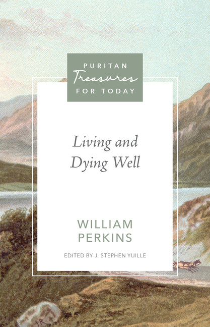 Living and Dying Well by Perkins, William