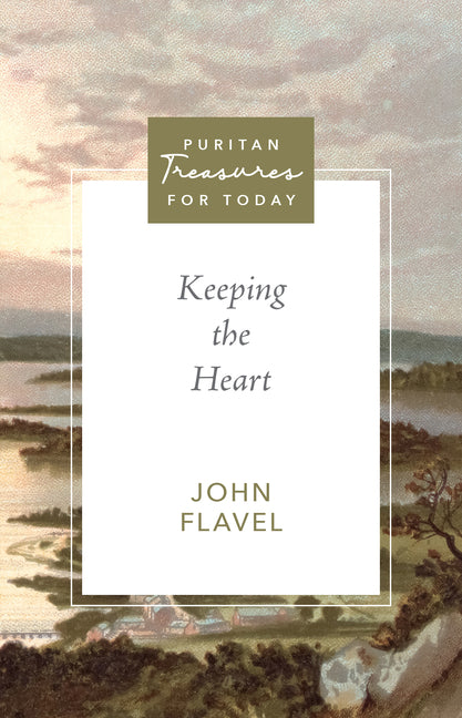 Keeping the Heart by Flavel, John