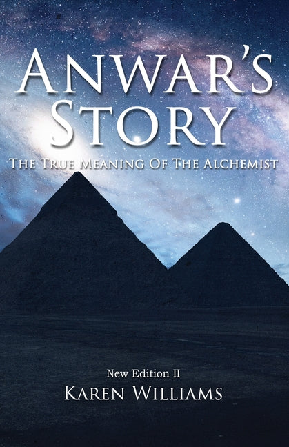 Anwar's Story: The True Meaning of the ALCHEMIST: New Edition II