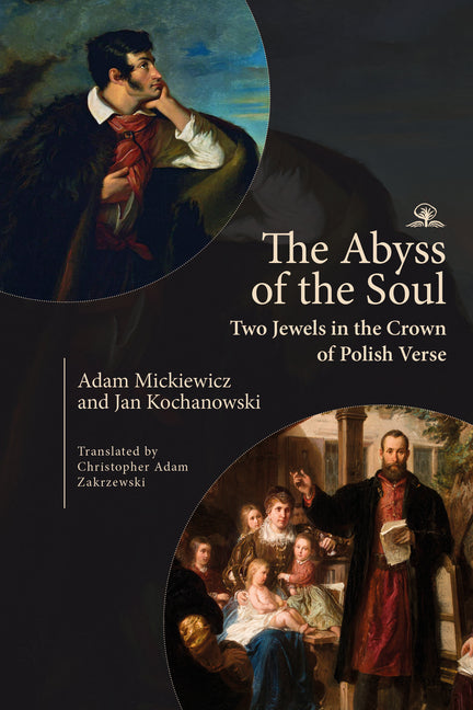 The Abyss of the Soul: Two Jewels in the Crown of Polish Verse by Zakrzewski, Christopher Adam