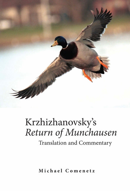 Krzhizhanovsky's Return of Munchausen: Translation and Commentary by Comenetz, Michael
