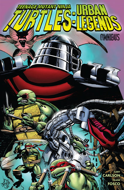 Teenage Mutant Ninja Turtles: Urban Legends Omnibus by Carlson, Gary