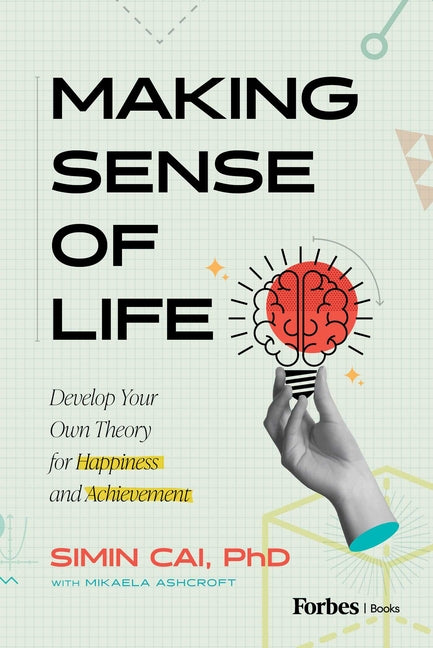 Making Sense of Life: Develop Your Own Theory for Happiness and Achievement