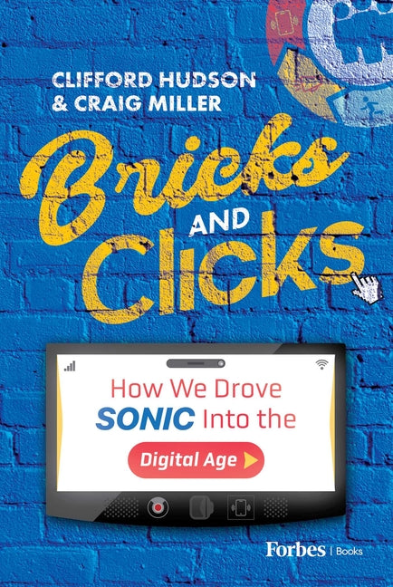 Bricks and Clicks: How We Drove Sonic Into the Digital Age by Hudson, Clifford