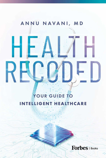 Health Recoded: Your Guide to Intelligent Healthcare by Navani, Annu