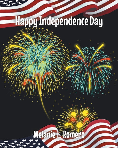 Happy Independence Day by Romero, Melanie