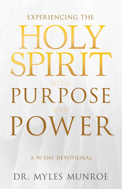 Experiencing the Holy Spirit with Purpose and Power: A 90-Day Devotional
