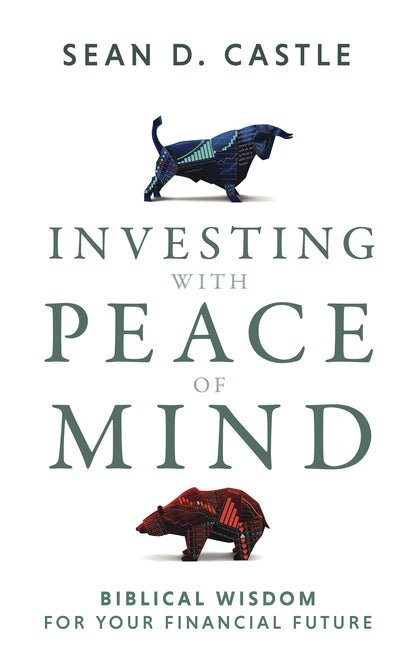 Investing with Peace of Mind: Biblical Wisdom for Your Financial Future
