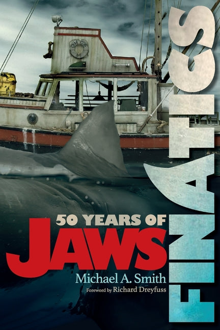 Finatics - 50 Years of Jaws by Smith, Michael A.