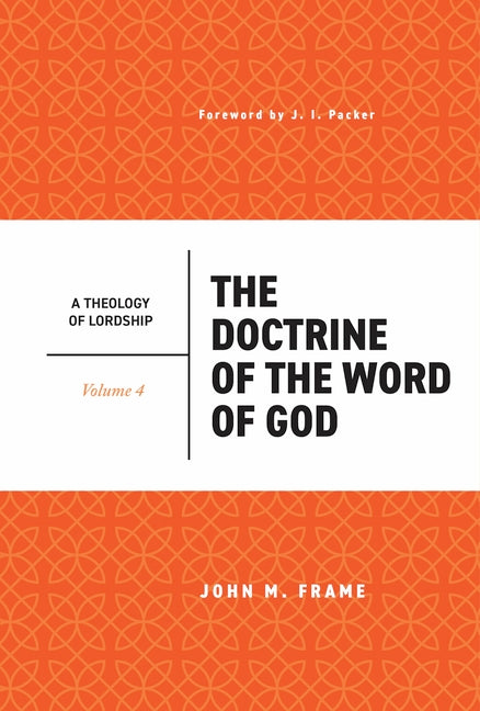 The Doctrine of the Word of God by Frame, John M.