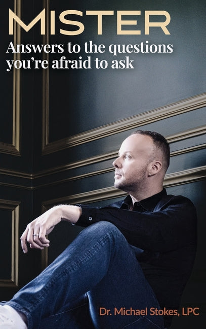 Mister: Answers to the Questions You're Afraid to Ask