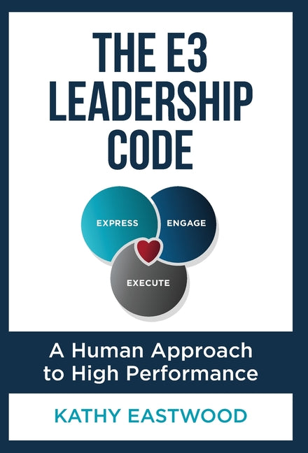The E3 Leadership Code: A Human Approach to High Performance