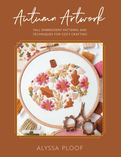 Autumn Artwork: Fall Embroidery Patterns and Techniques for Cozy Crafting