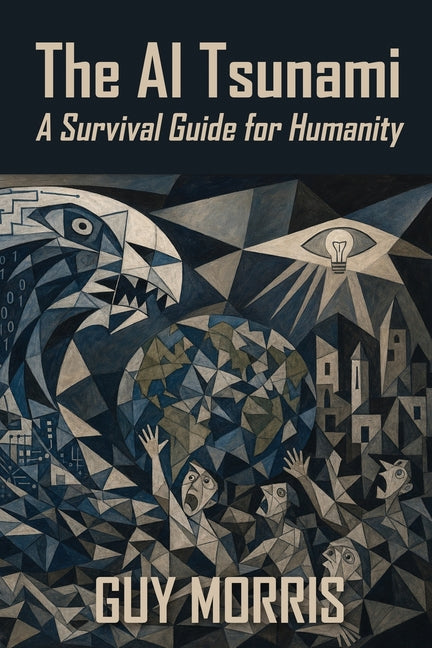 The AI Tsunami: A Survival Guide for Humanity