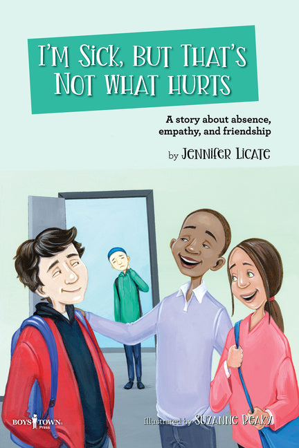 I'm Sick, But That's Not What Hurts: A Story about Absence, Empathy, and Friendship