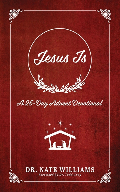 Jesus Is: A 25-Day Advent Devotion by Williams, Nate
