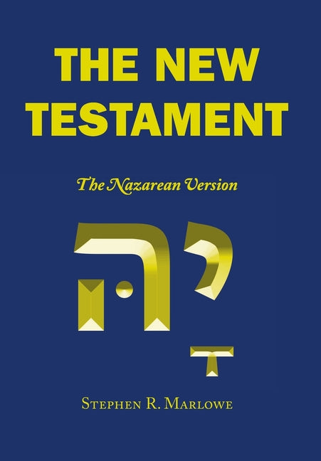 The New Testament: The Nazarean Version by Marlowe, Stephen R.