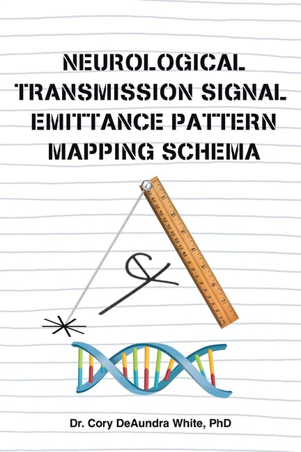 Neurological Transmission Signal Emittance Pattern Mapping Schema by White, Cory Deaundra