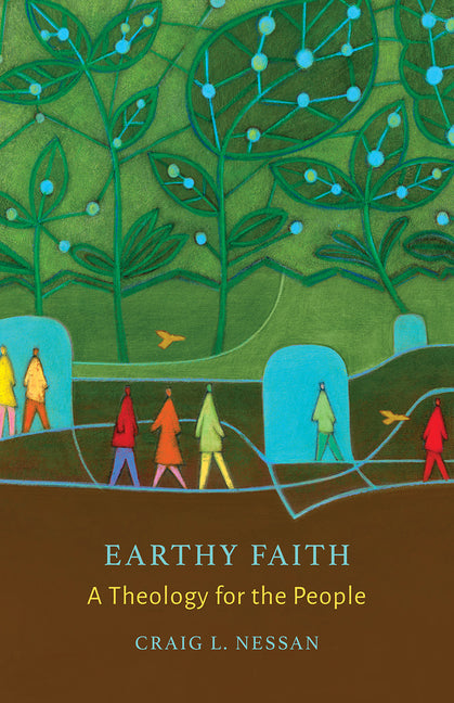Earthy Faith: A Theology for the People by Nessan, Craig L.