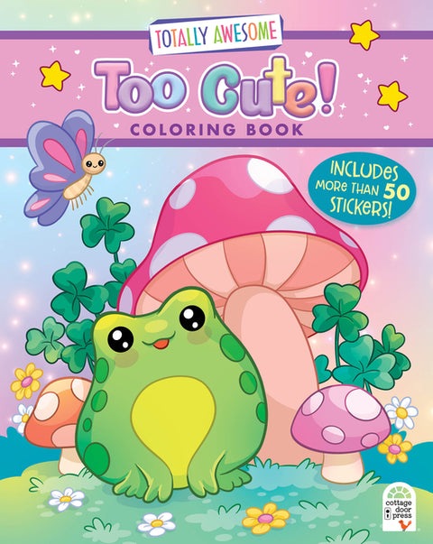 Totally Awesome Too Cute Coloring Book with Stickers by Uno, Kat
