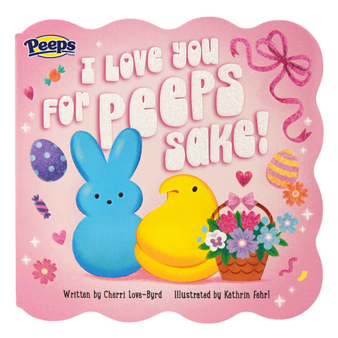 I Love You for Peeps Sake! by Fehrl, Kathrin