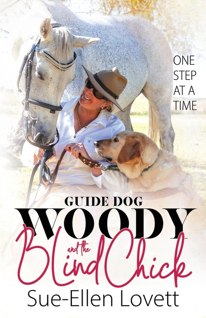 Guide Dog Woody & The Blind Chick: One Step At A Time by Lovett, Sue-Ellen