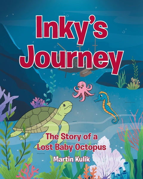 Inky's Journey: The Story of a Lost Baby Octopus