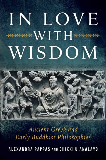 In Love with Wisdom: Ancient Greek and Early Buddhist Philosophies