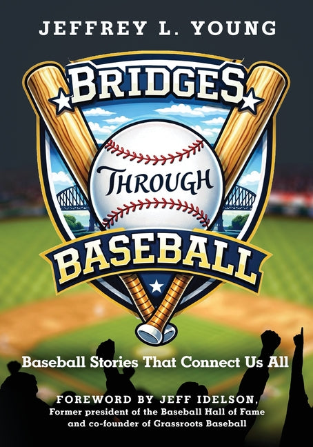 Bridges Through Baseball: Baseball Stories That Connect Us All by Young, Jeffrey L.
