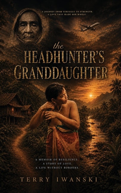 The Headhunter's Granddaughter by Iwanski, Terry