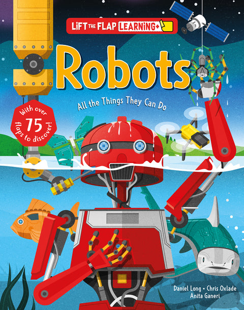 Lift the Flap: Learning+ Robots: All the Things They Can Do by Oxlade, Chris
