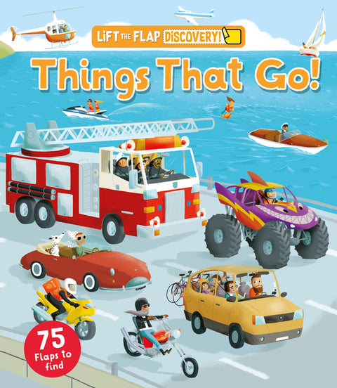 Lift the Flap: Discovery! Things That Go! by Ganeri, Anita