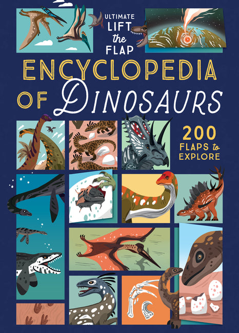 Ultimate Lift the Flap Encyclopedia of Dinosaurs: 200 Flaps to Explore