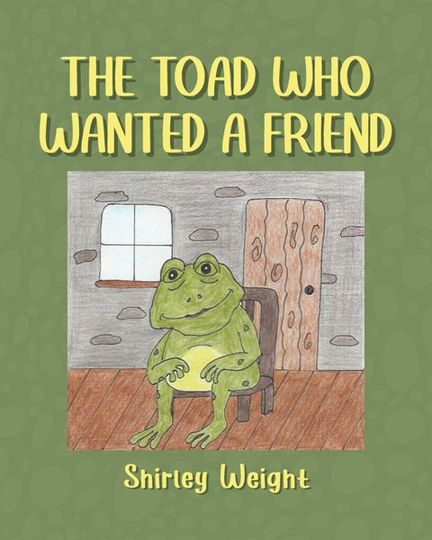 The Toad Who Wanted a Friend by Weight, Shirley