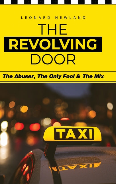 The Revolving Door: The Abuser, The Only Fool & The Mix by Newland, Leonard