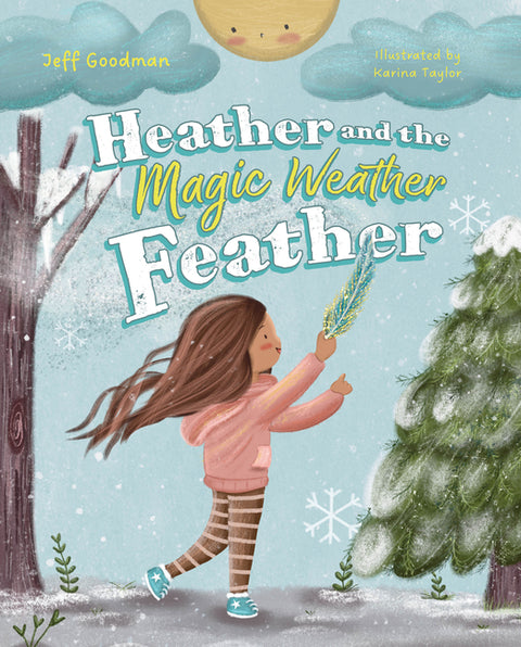 Heather and the Magic Weather Feather by Goodman, Jeff