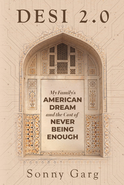 Desi 2.0: My Family's American Dream and the Cost of Never Being Enough