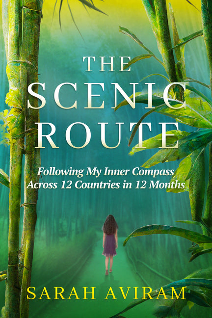 The Scenic Route: Following My Inner Compass Across 12 Countries in 12 Months